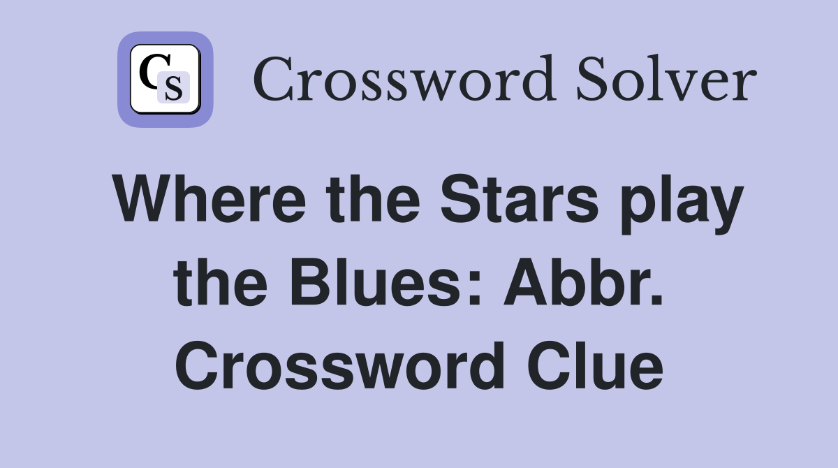 Where the Stars play the Blues: Abbr. Crossword Clue
