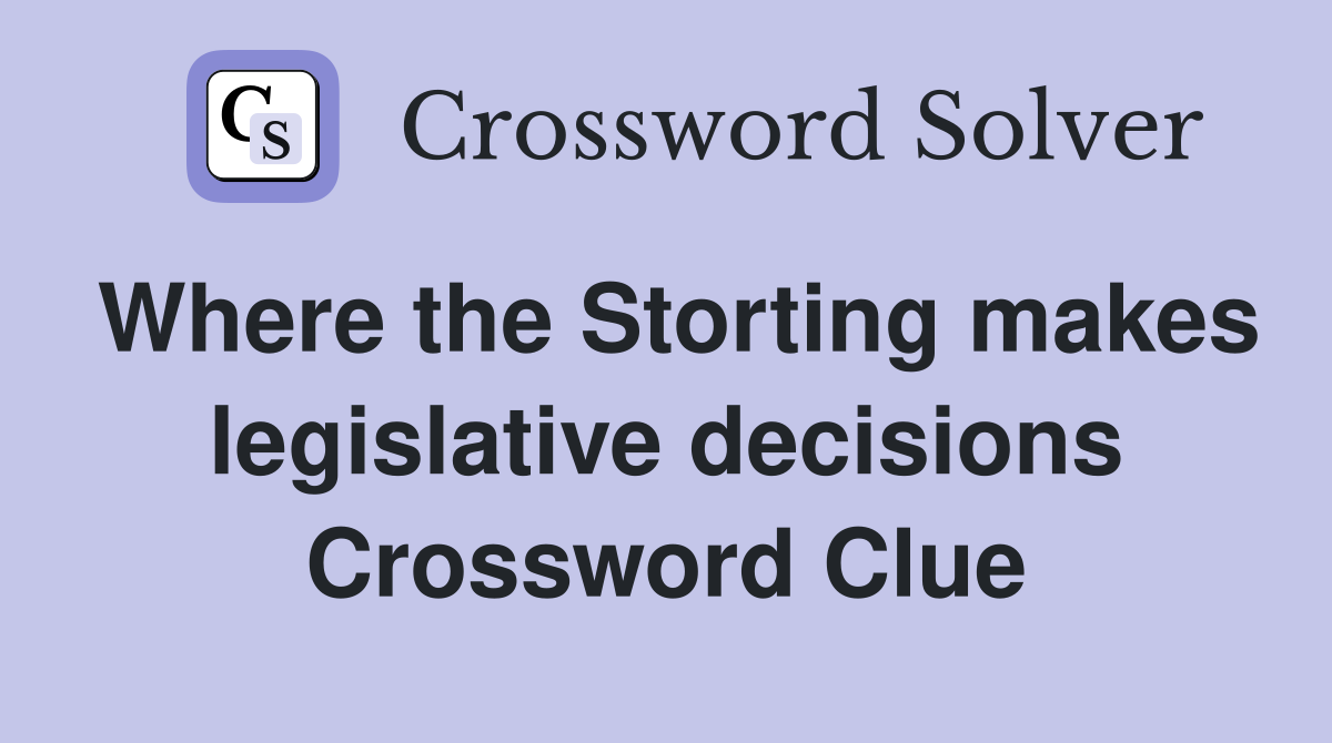 Where the Storting makes legislative decisions Crossword Clue