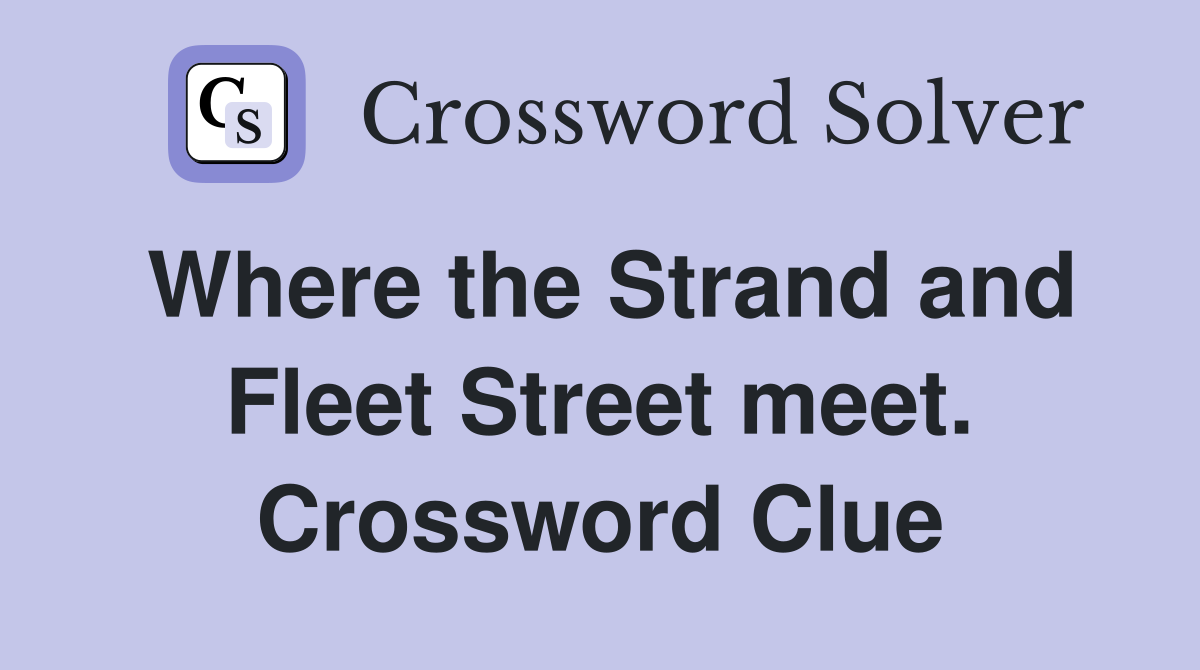 Where the Strand and Fleet Street meet. Crossword Clue