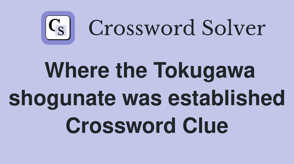 Where the Tokugawa shogunate was established Crossword Clue