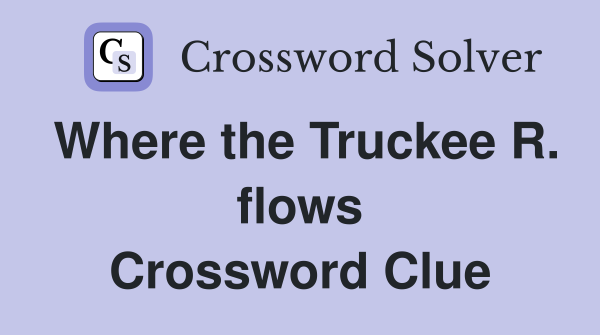 Where the Truckee R. flows Crossword Clue