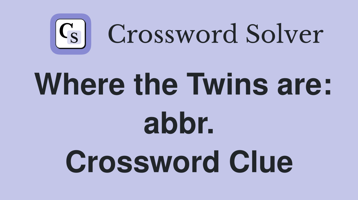 Where the Twins are: abbr. Crossword Clue