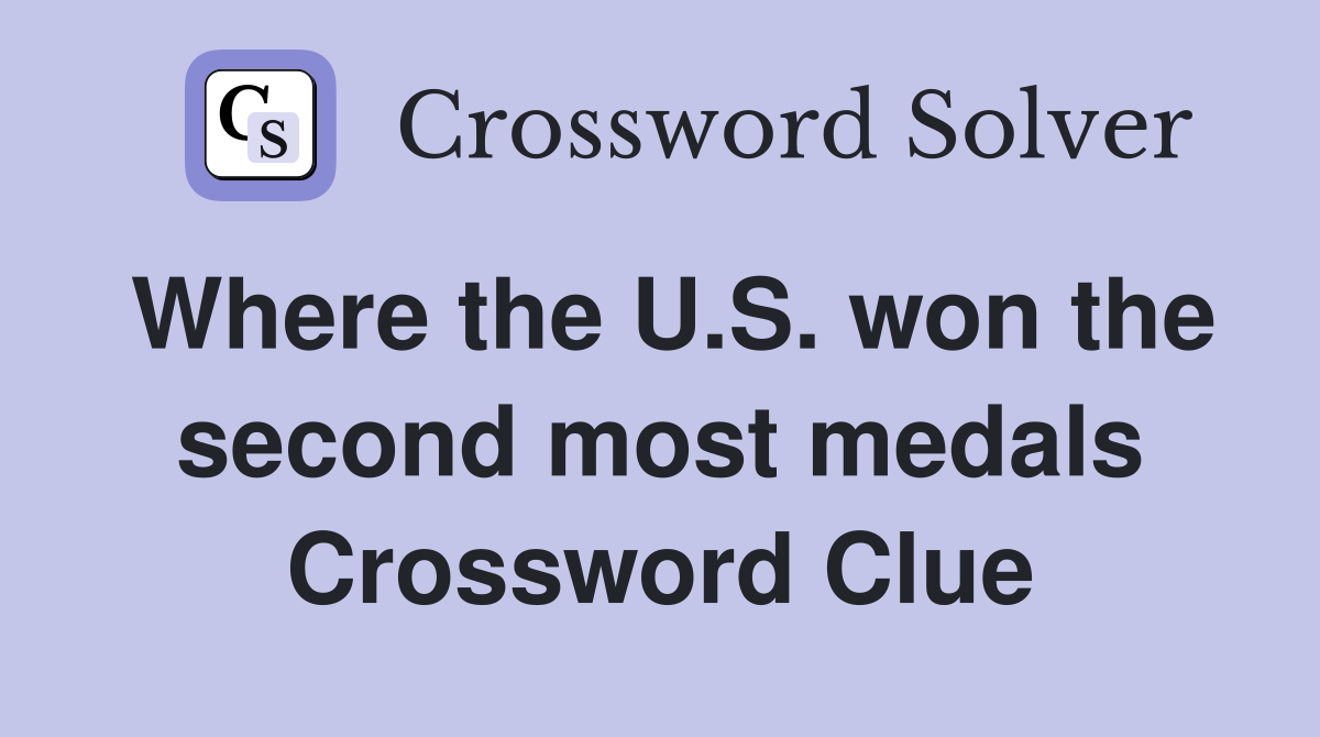 Where the U.S. won the second most medals Crossword Clue