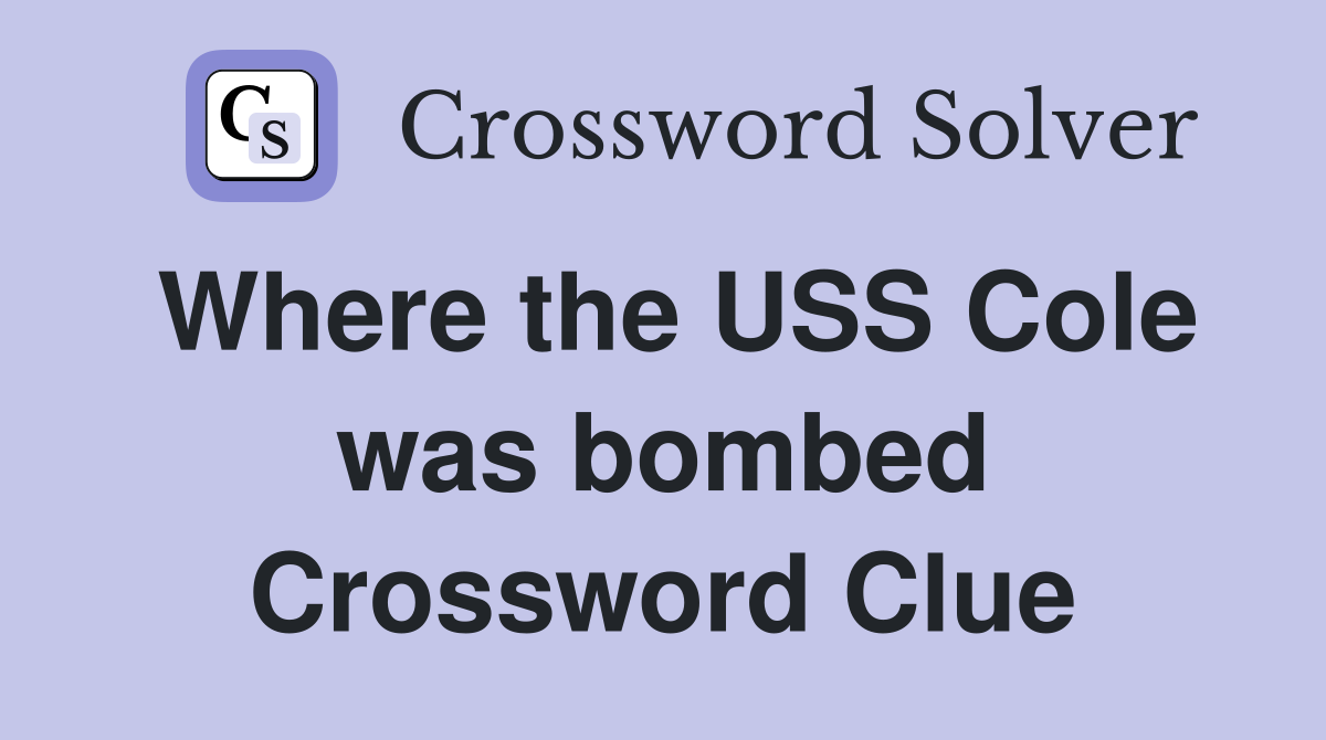 Where the USS Cole was bombed Crossword Clue