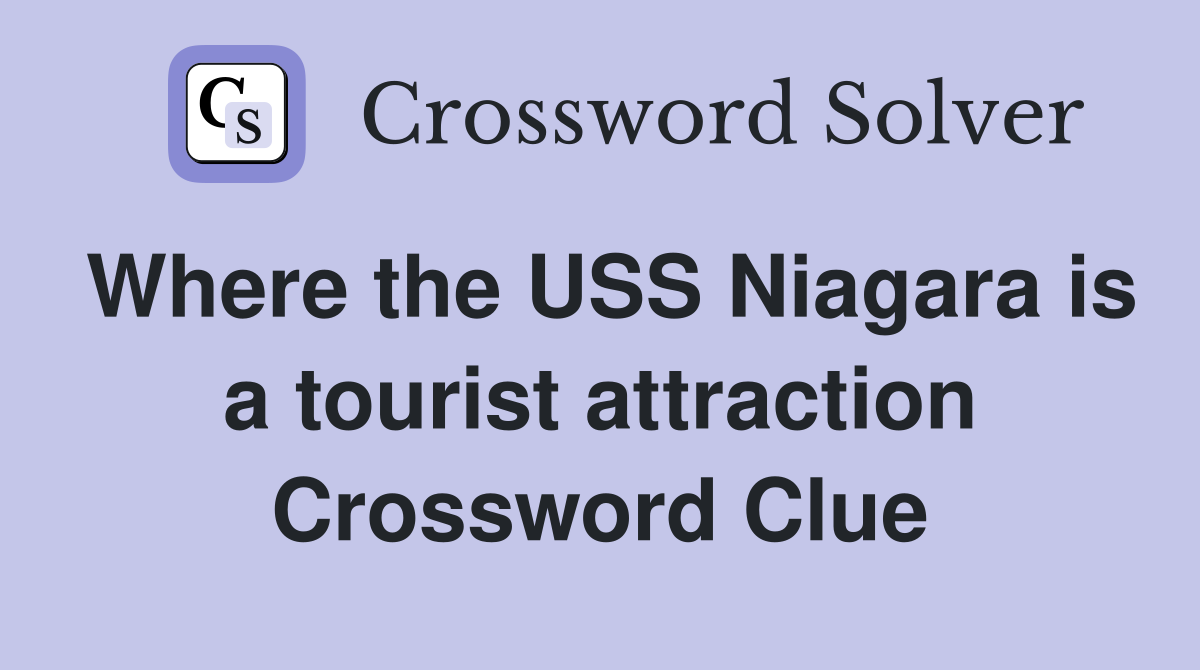 Where the USS Niagara is a tourist attraction Crossword Clue