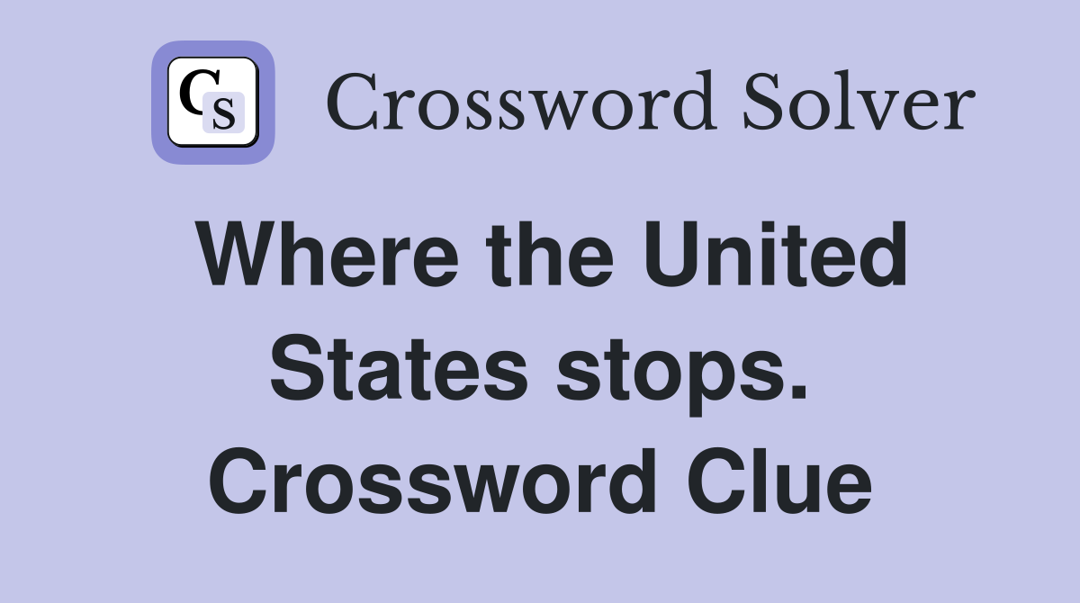 Where the United States stops. Crossword Clue