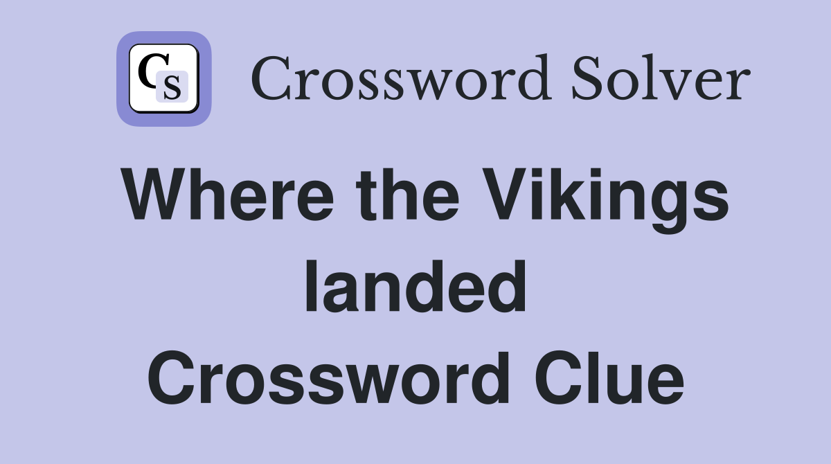 Where the Vikings landed Crossword Clue