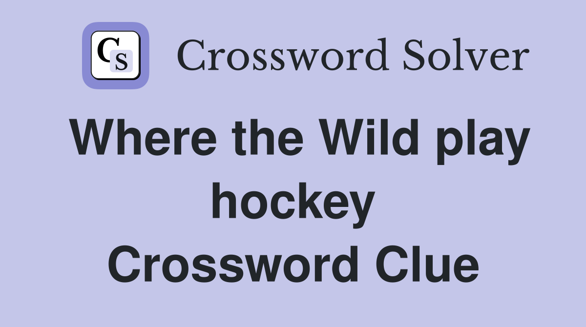 Where the Wild play hockey Crossword Clue