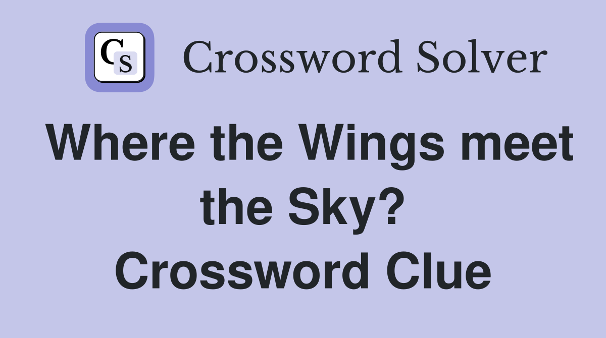 Where the Wings meet the Sky? Crossword Clue