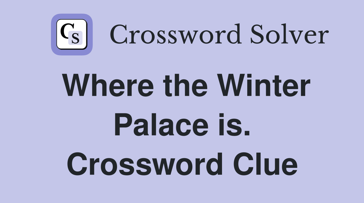 Where the Winter Palace is. Crossword Clue