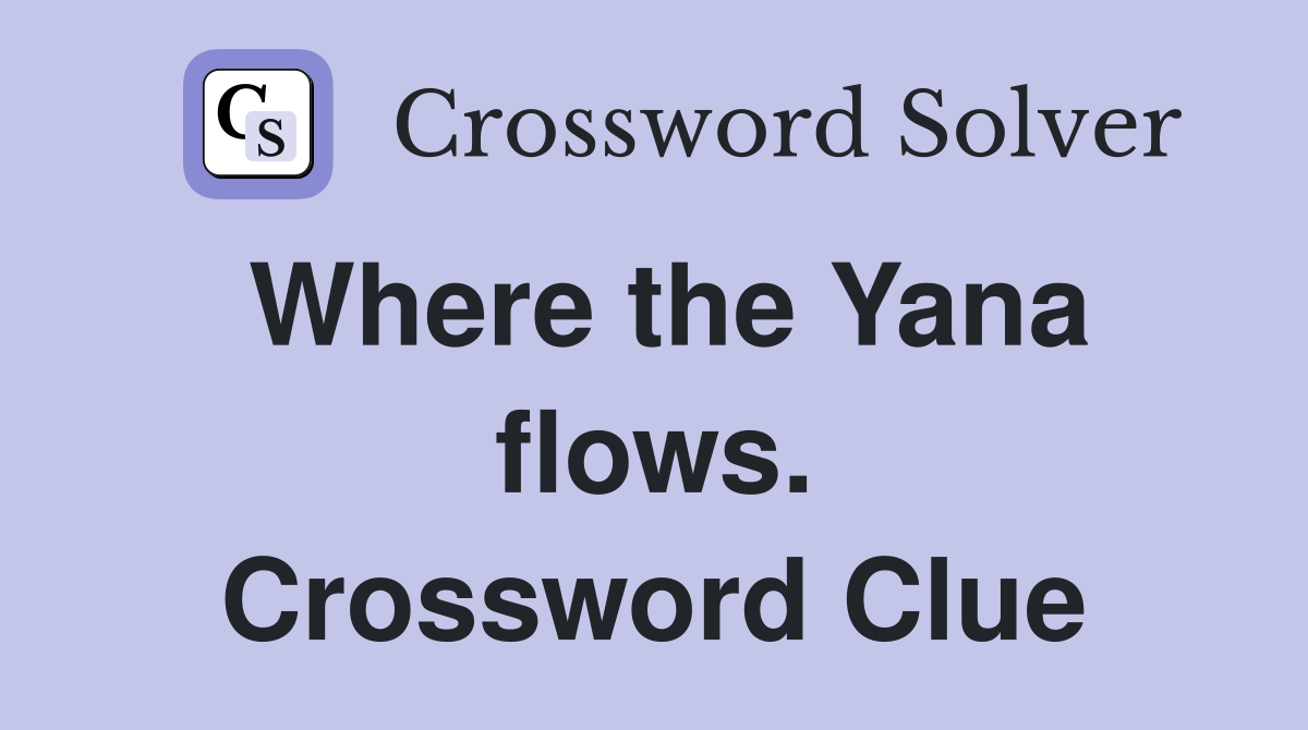 Where the Yana flows. Crossword Clue