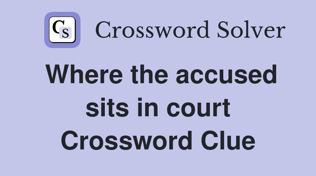 Where the accused sits in court Crossword Clue