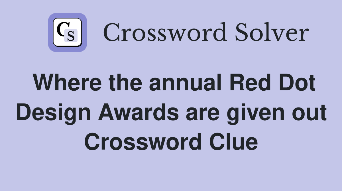 Where the annual Red Dot Design Awards are given out Crossword Clue