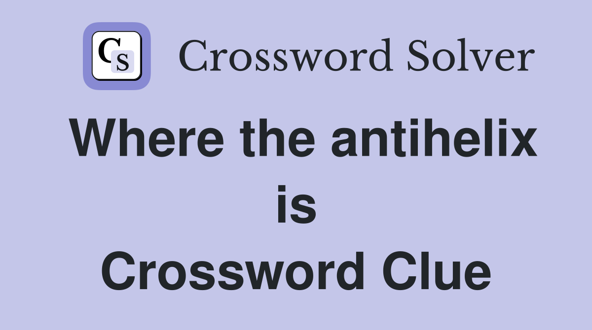 Where the antihelix is Crossword Clue