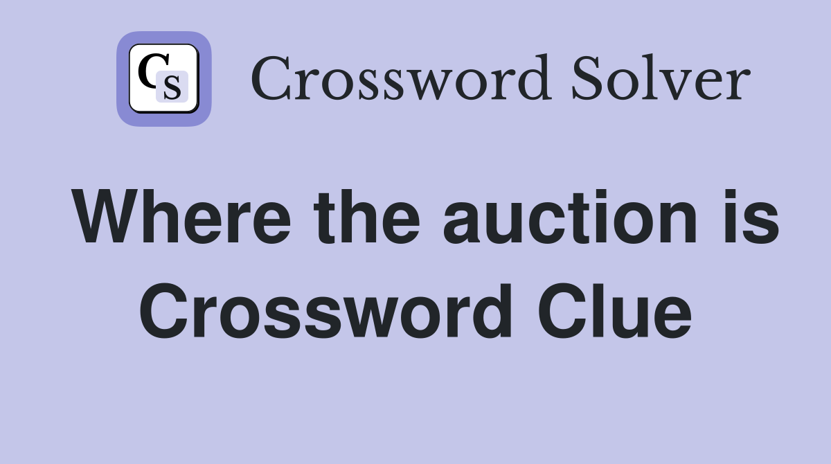 Where the auction is Crossword Clue