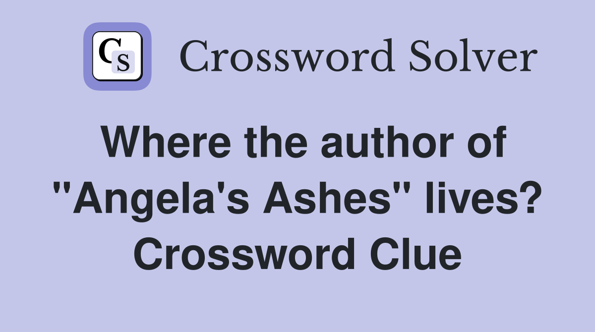 Where the author of "Angela's Ashes" lives? Crossword Clue