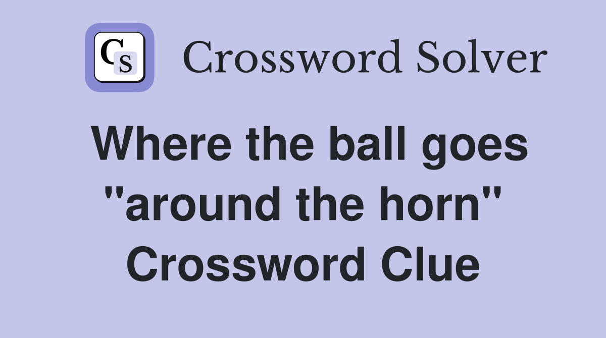 Where the ball goes "around the horn" Crossword Clue