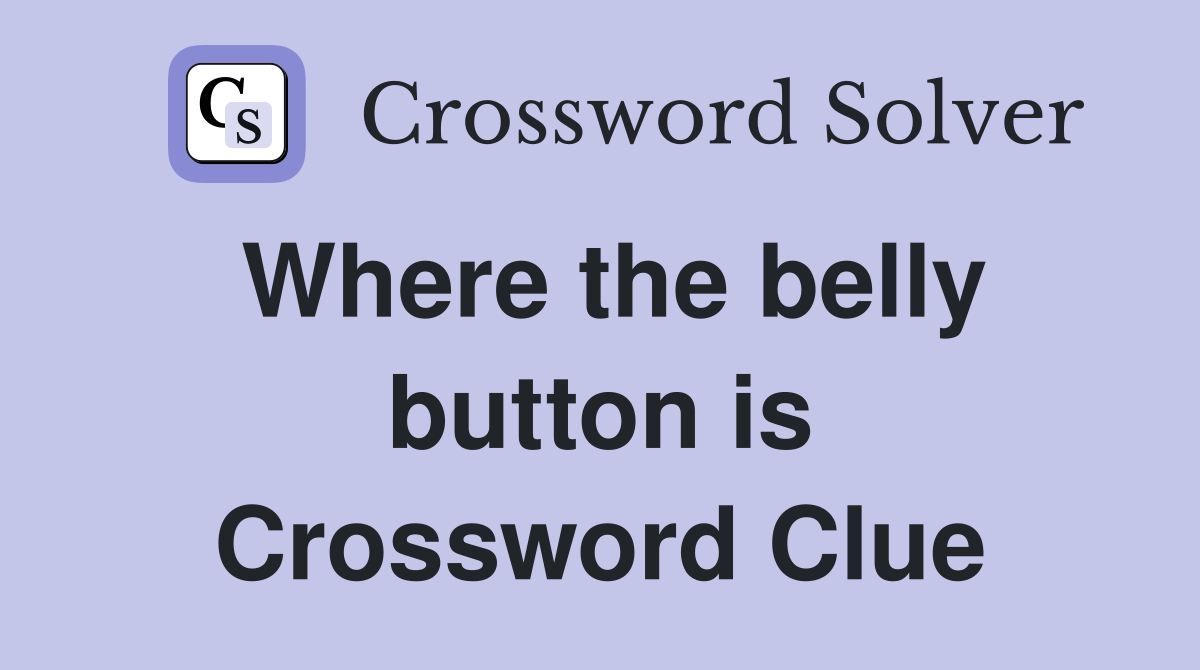 Where the belly button is Crossword Clue