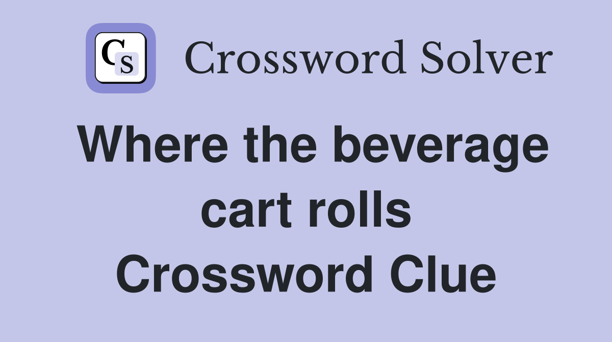 Where the beverage cart rolls Crossword Clue