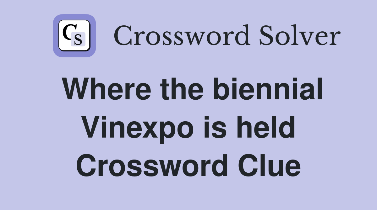 Where the biennial Vinexpo is held Crossword Clue