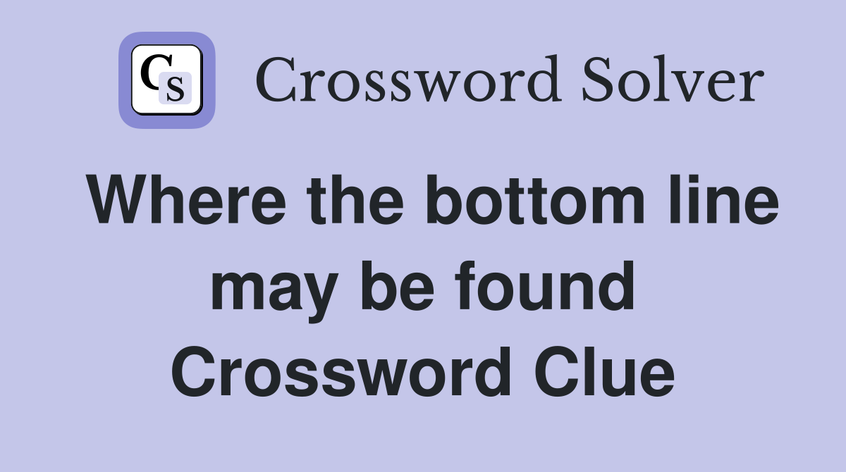 Where the bottom line may be found Crossword Clue