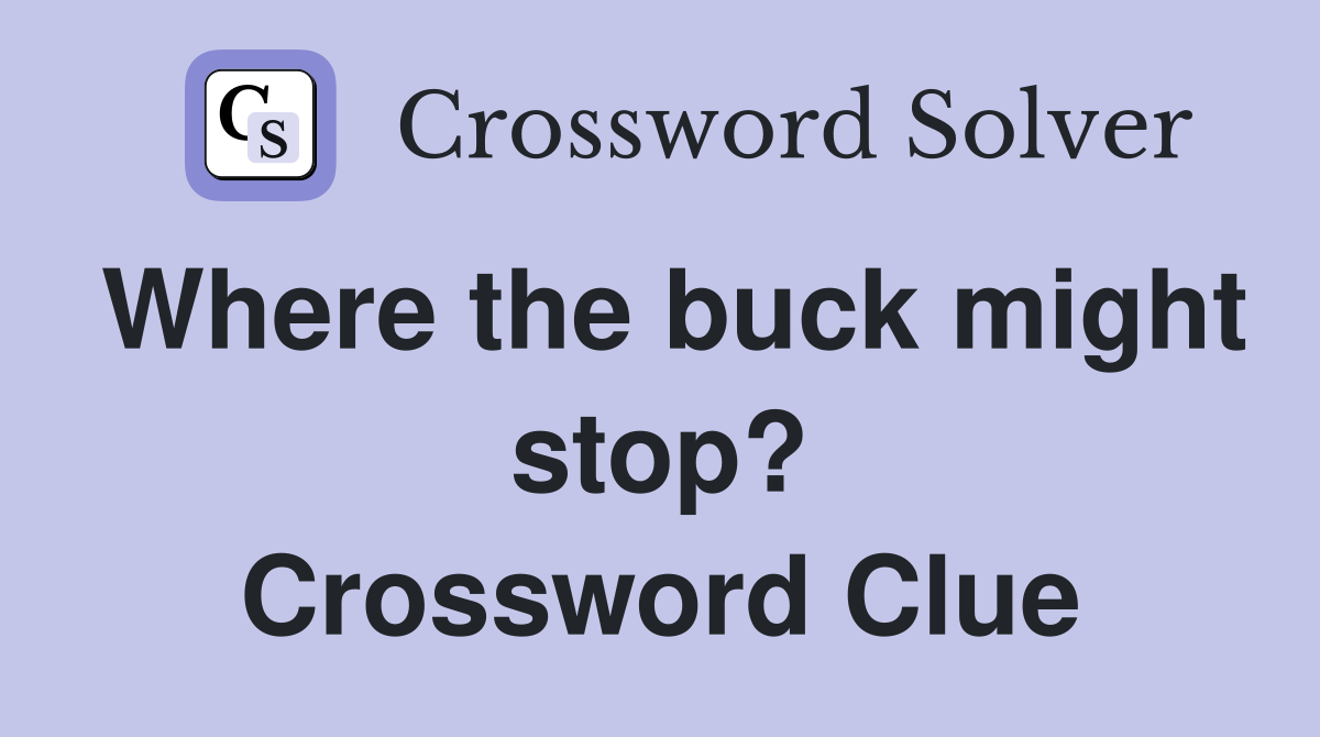 Where the buck might stop? Crossword Clue