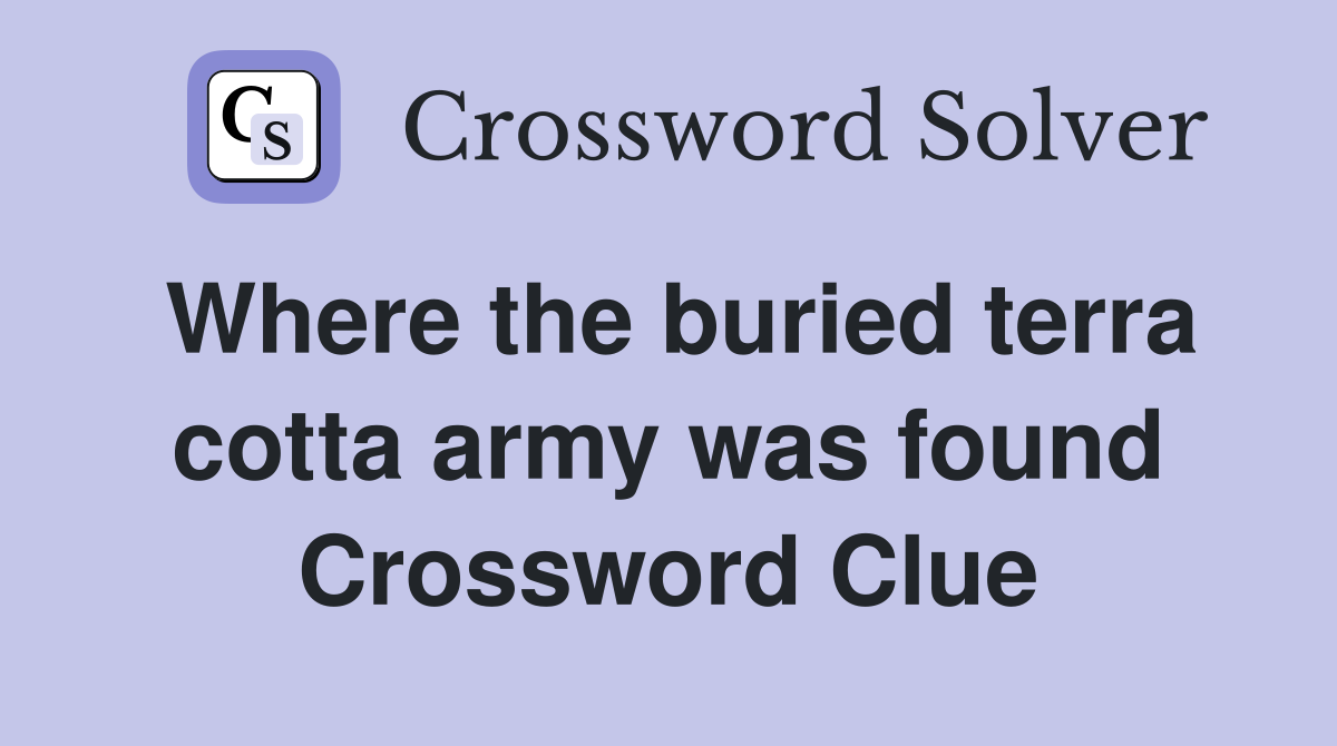 Where the buried terra cotta army was found Crossword Clue