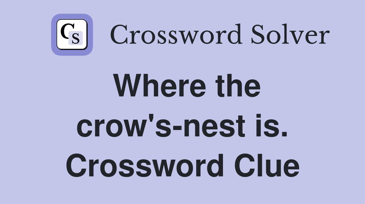 Where the crow's-nest is. Crossword Clue