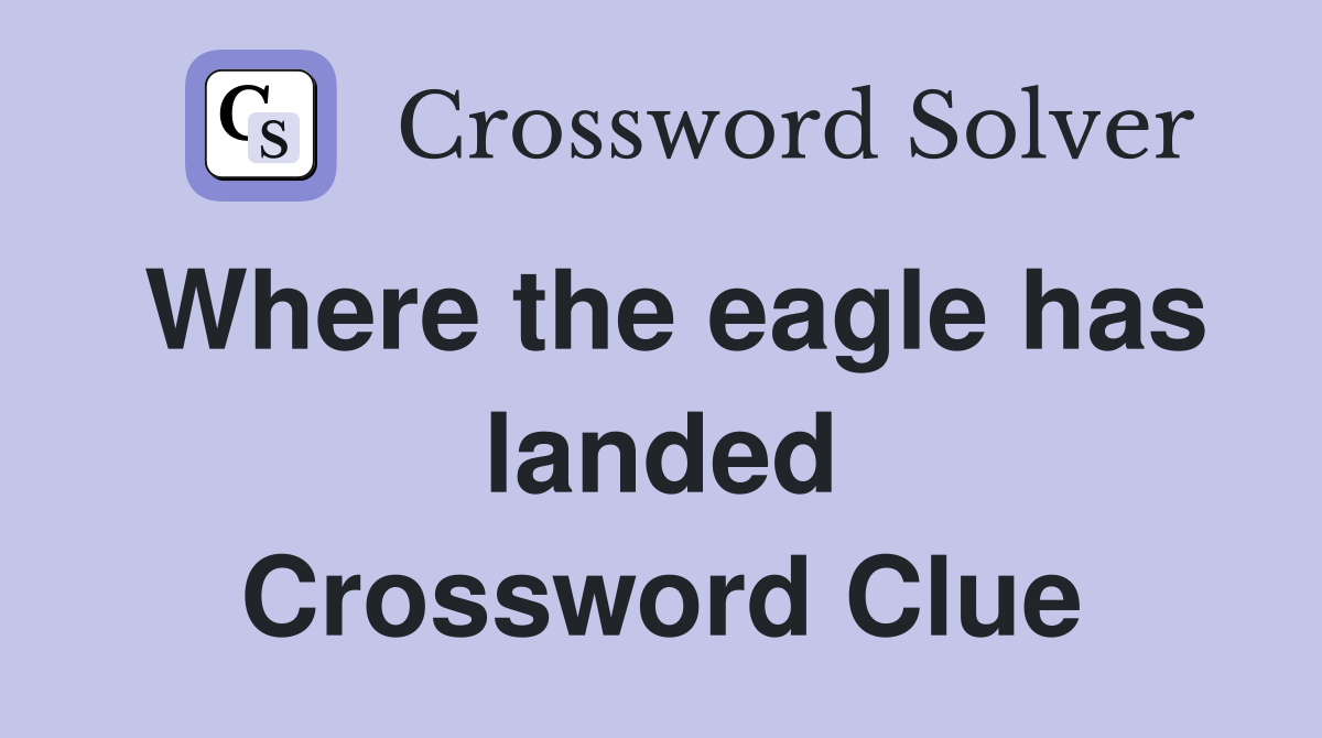 Where the eagle has landed Crossword Clue