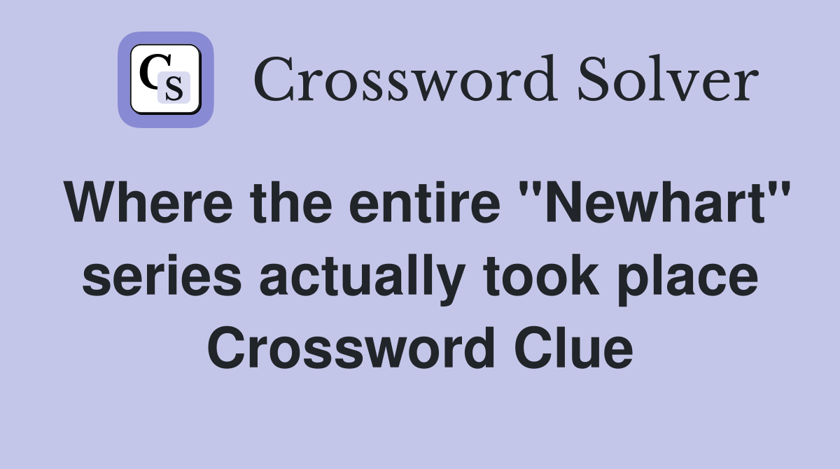 Where the entire "Newhart" series actually took place Crossword Clue