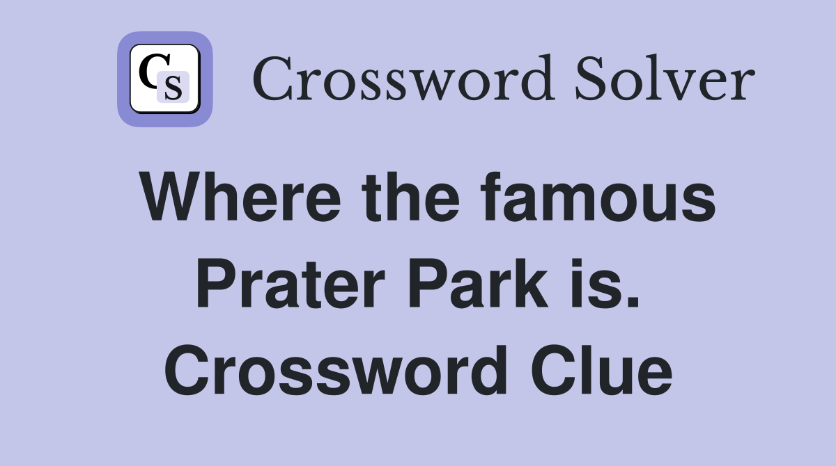 Where the famous Prater Park is. Crossword Clue