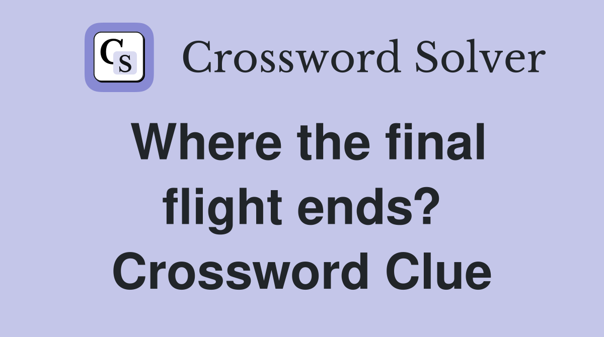 Where the final flight ends? Crossword Clue