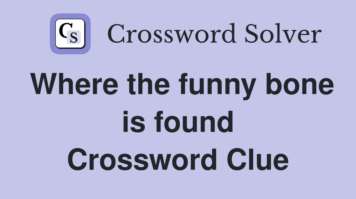 Where the funny bone is found Crossword Clue