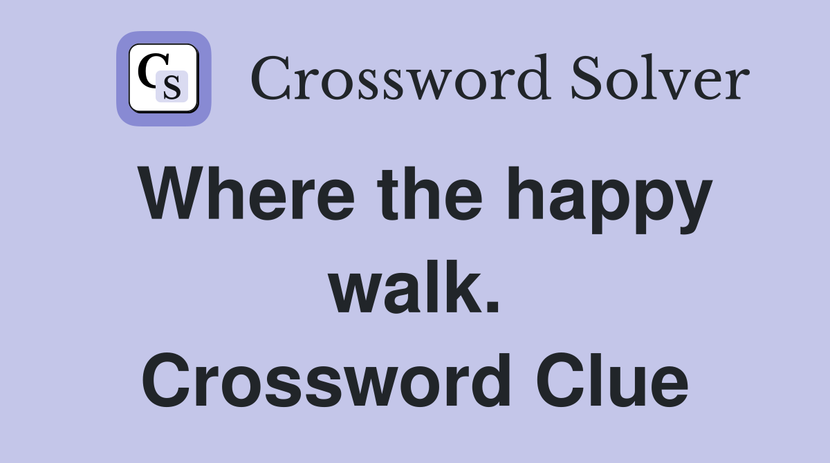 Where the happy walk. Crossword Clue