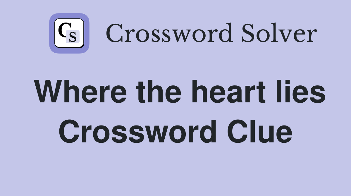 Where the heart lies Crossword Clue