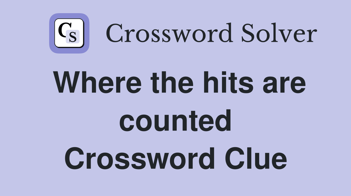 Where the hits are counted Crossword Clue