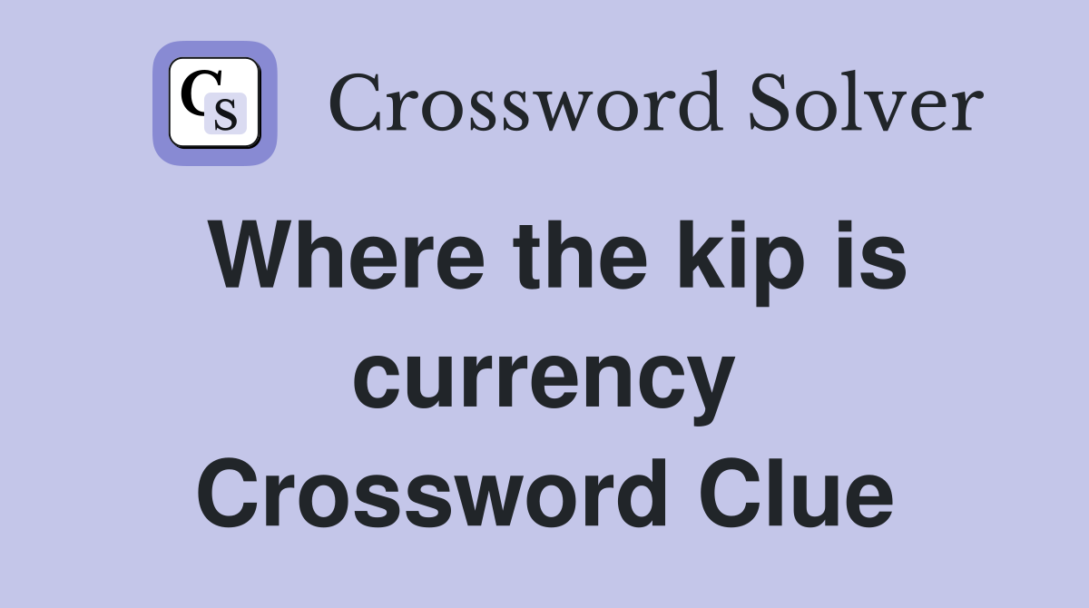 Where the kip is currency Crossword Clue
