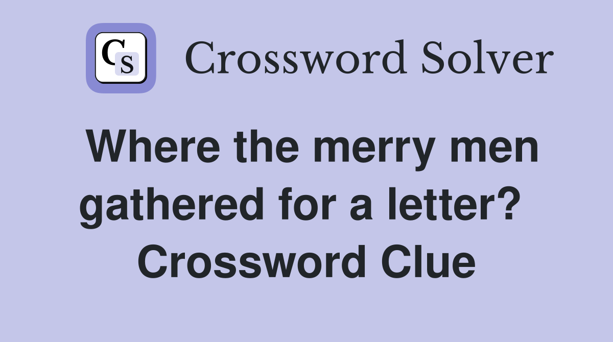 Where the merry men gathered for a letter?  Crossword Clue