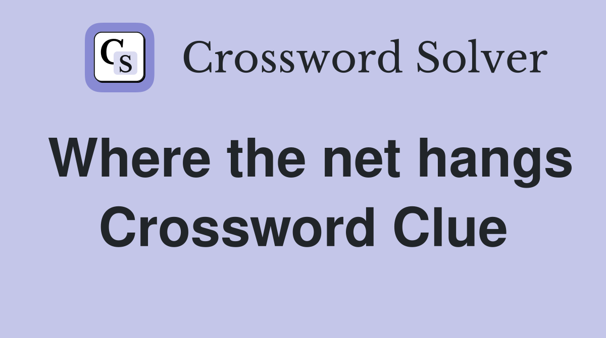 Where the net hangs Crossword Clue