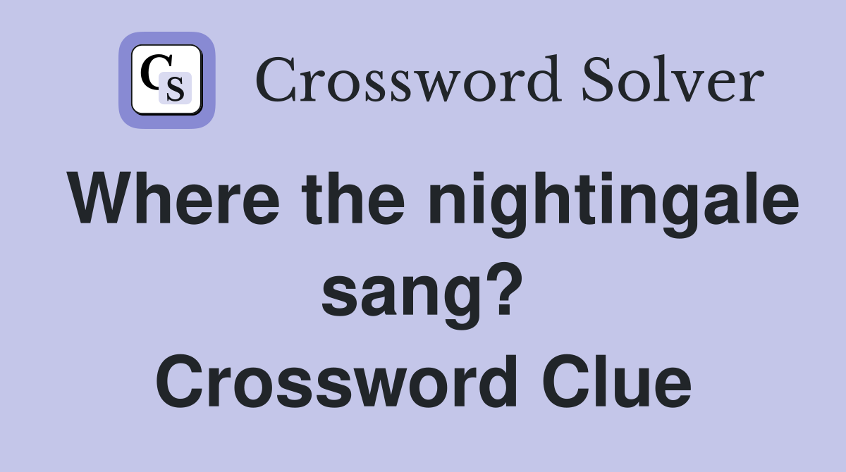 Where the nightingale sang? Crossword Clue
