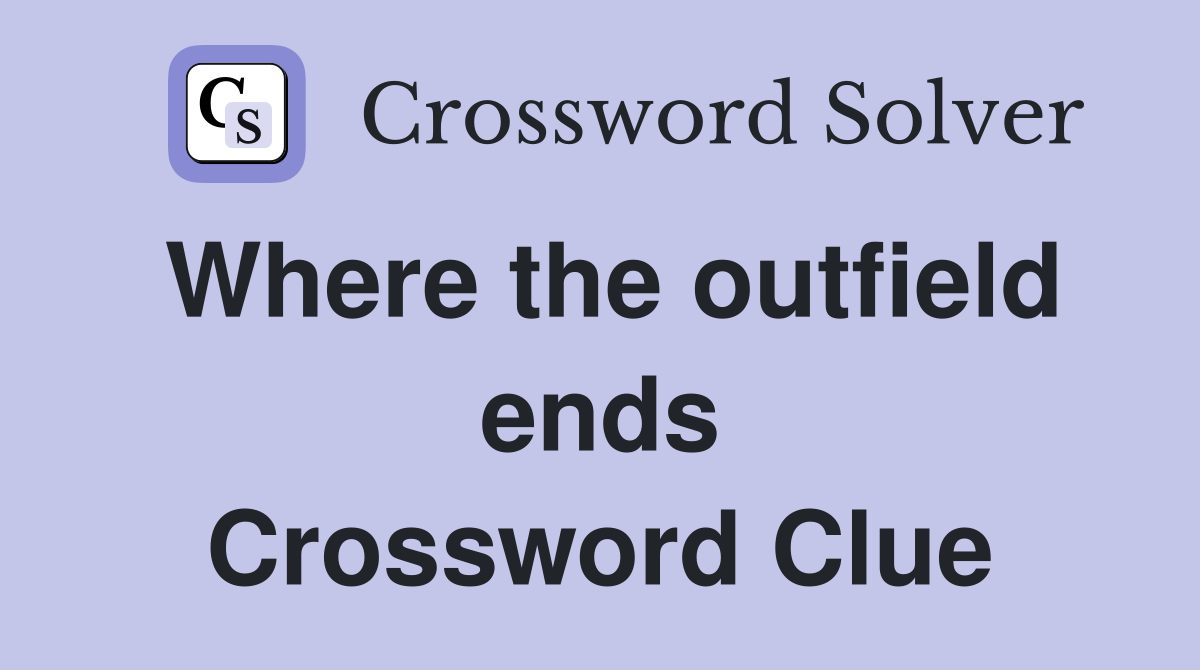 Where the outfield ends Crossword Clue