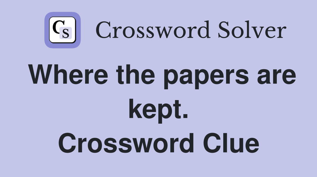 Where the papers are kept. Crossword Clue