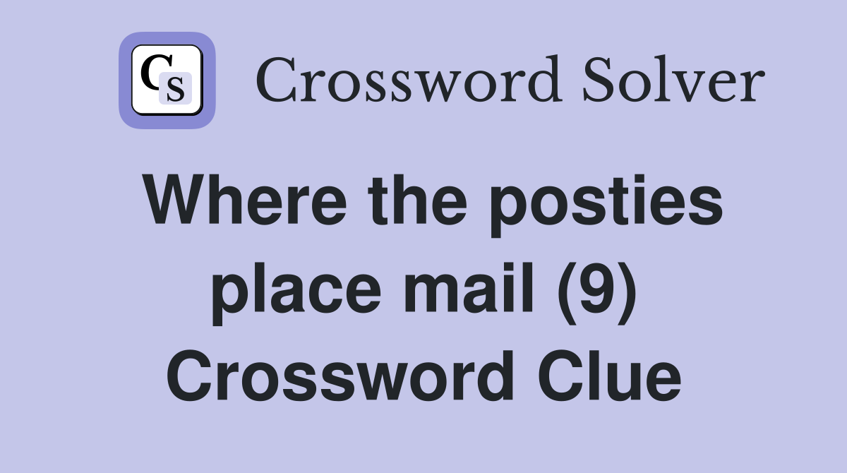 Where the posties place mail (9) Crossword Clue