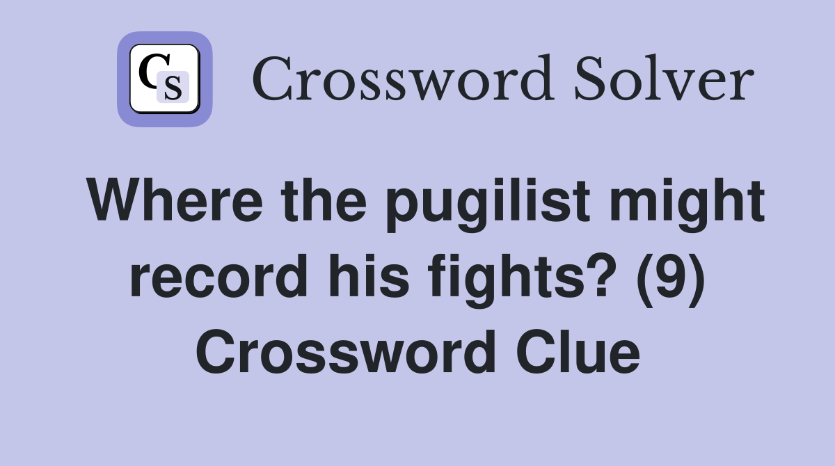 Where the pugilist might record his fights? (9) Crossword Clue