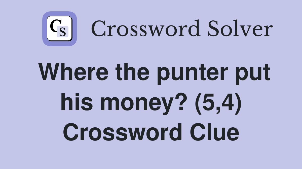 Where the punter put his money? (5,4) Crossword Clue