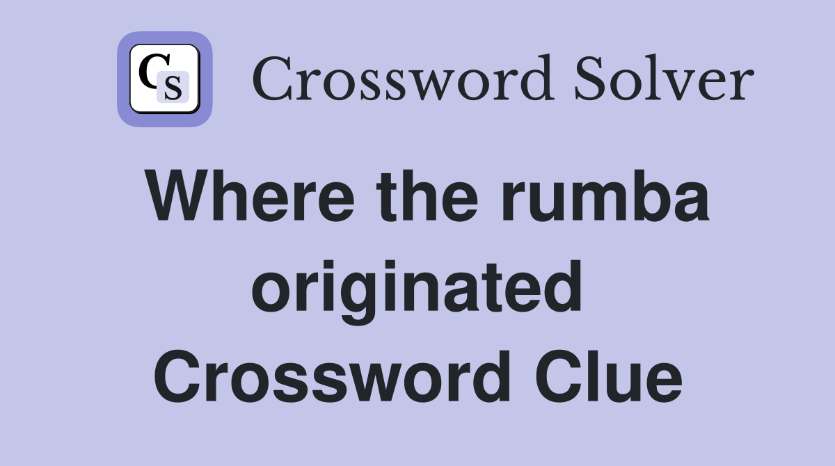 Where the rumba originated Crossword Clue