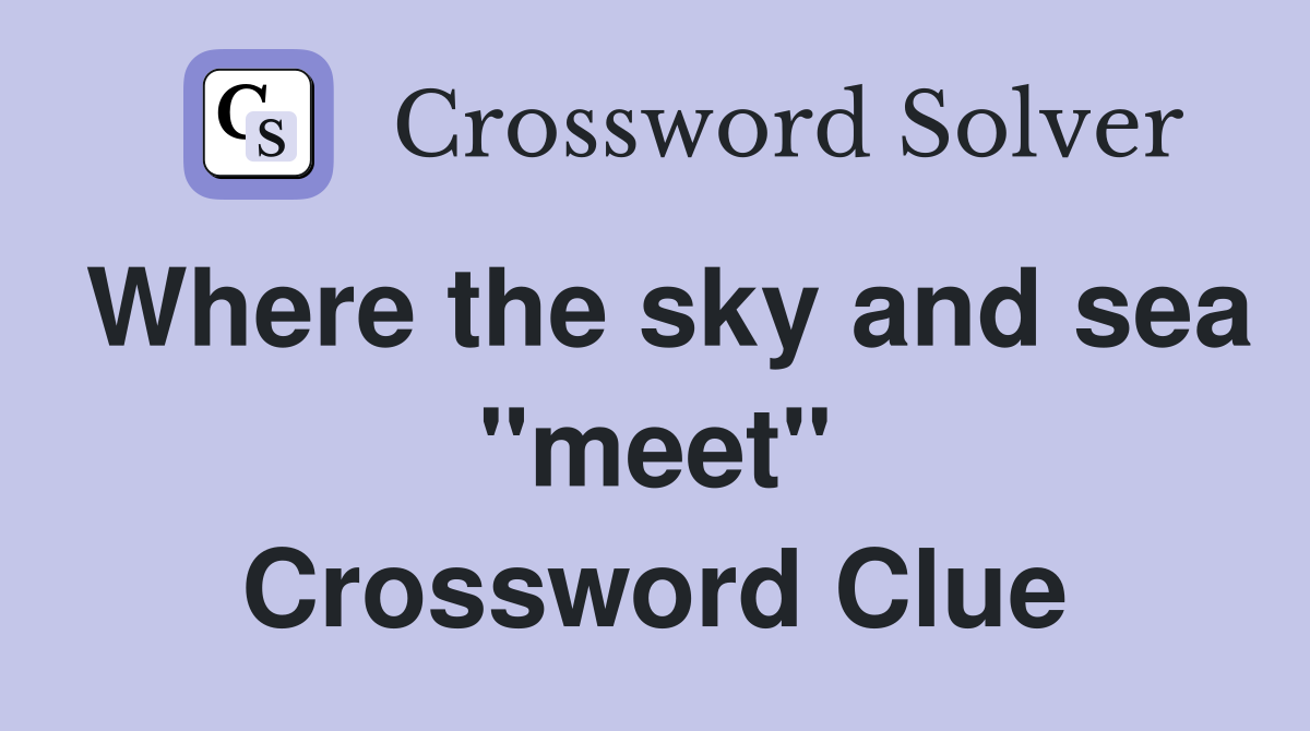 Where the sky and sea "meet" Crossword Clue