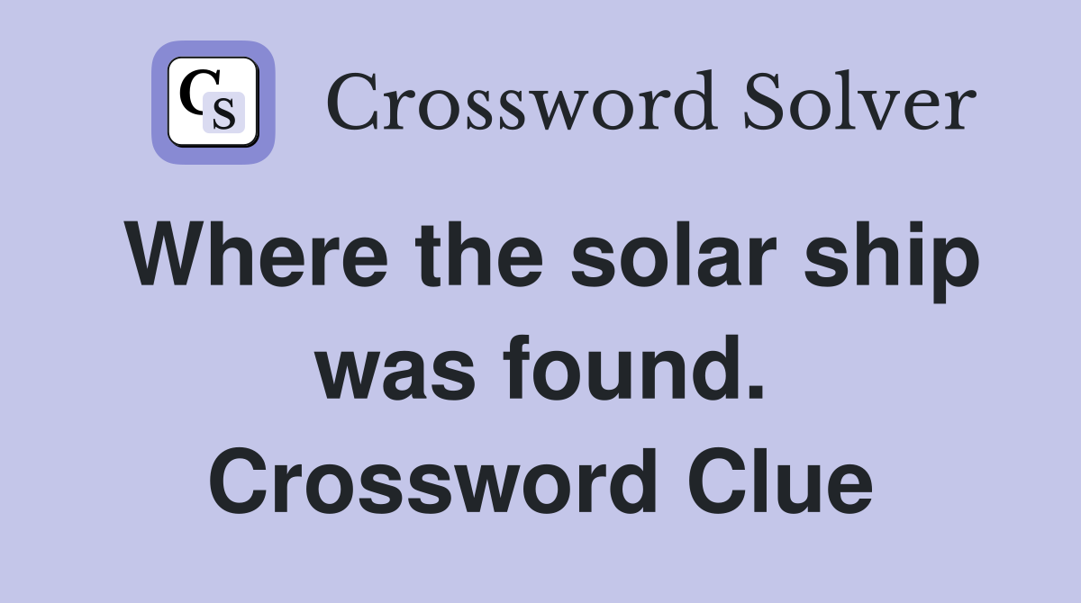 Where the solar ship was found. Crossword Clue