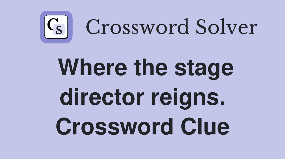 Where the stage director reigns. Crossword Clue
