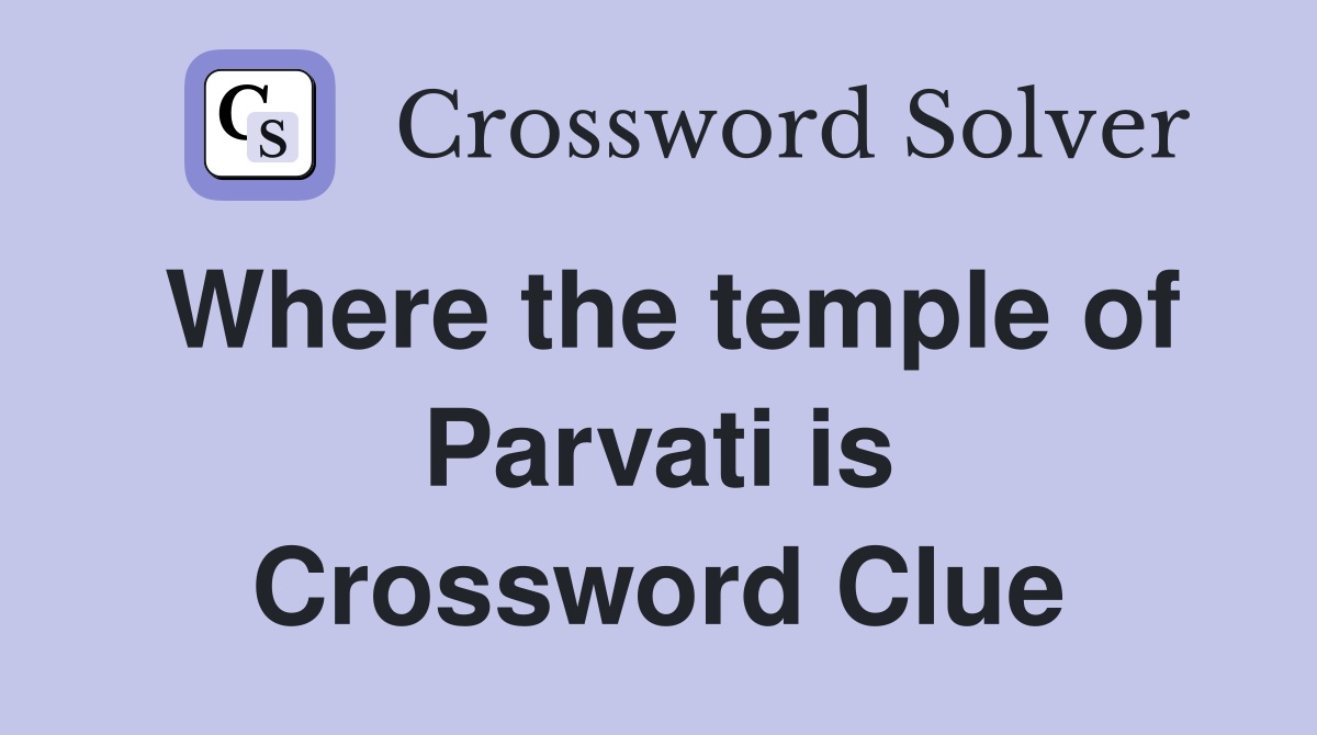 Where the temple of Parvati is Crossword Clue